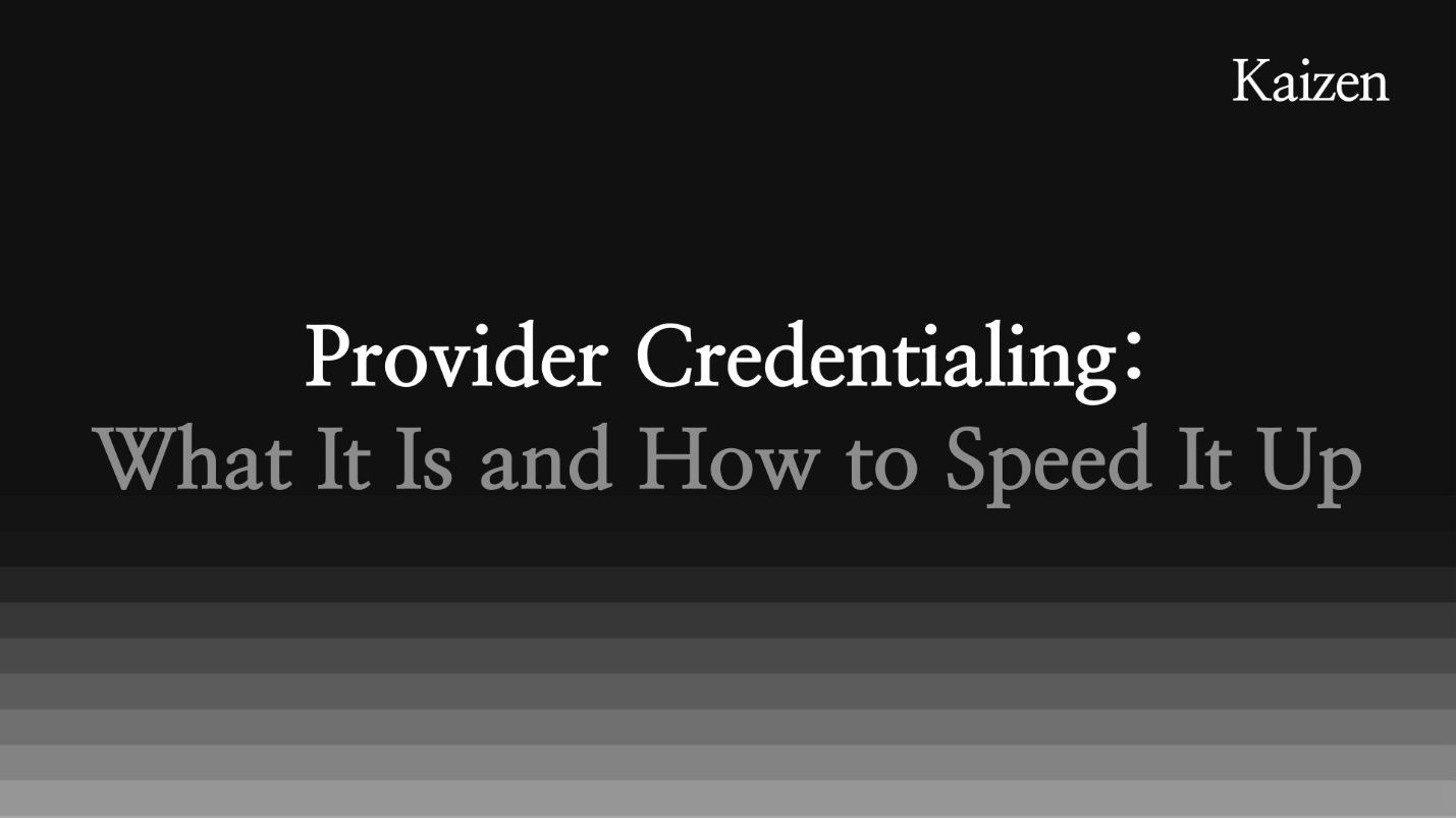 Provider Credentialing: What It Is and How to Speed It Up