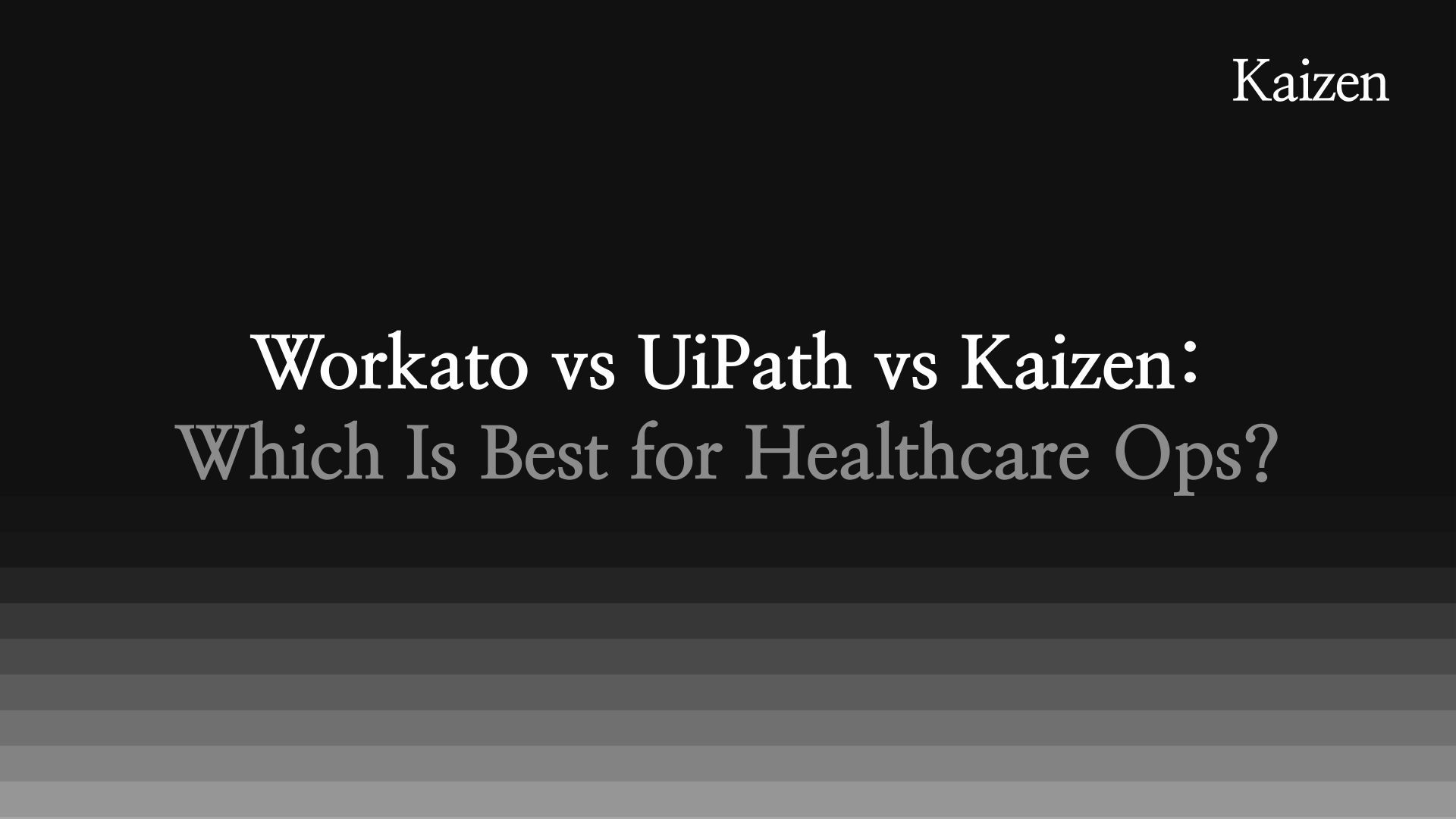Workato vs UiPath vs Kaizen: Which Is Best for Healthcare Ops?