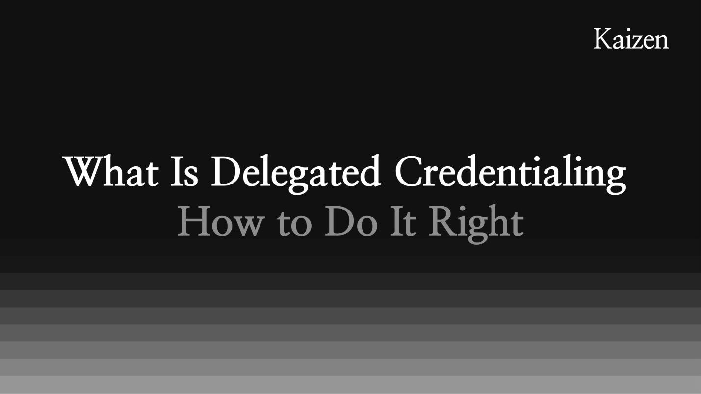 What Is Delegated Credentialing and How to Do It Right