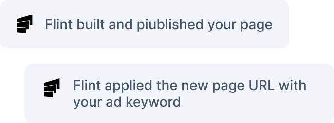 Flint built and published your page, and applied the new page URL with your ad keyword